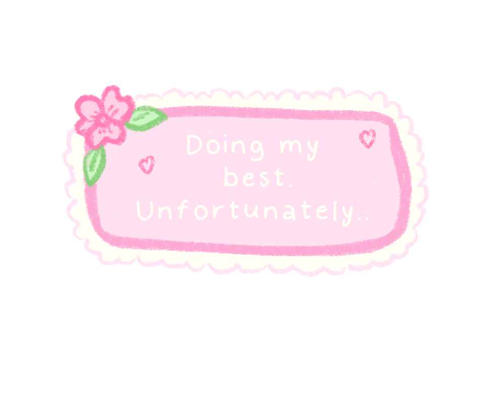 Doing my best. Unfortunately. Pink - Single ✿